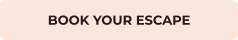 BOOK YOUR ESCAPE