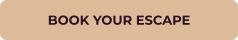 BOOK YOUR ESCAPE