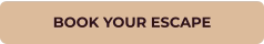 BOOK YOUR ESCAPE